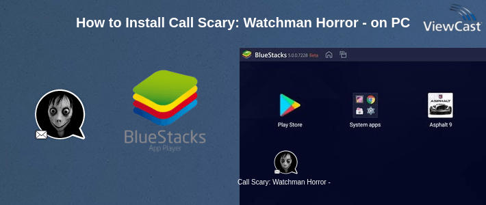 How to Install Call Scary: Watchman Horror - Momo on PC How to Install Call Scary: Watchman Horror - Momo on PC
