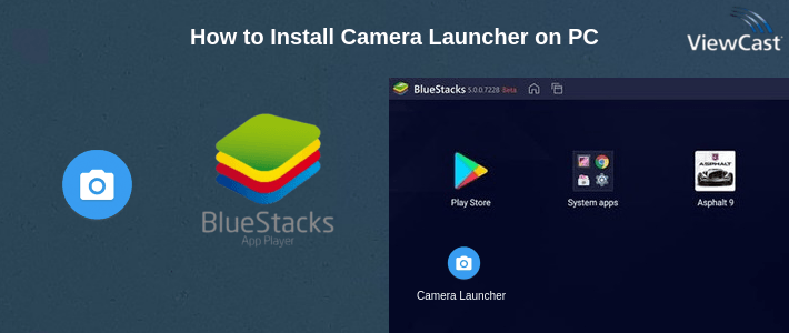 How to Install Camera Launcher on PC How to Install Camera Launcher on PC