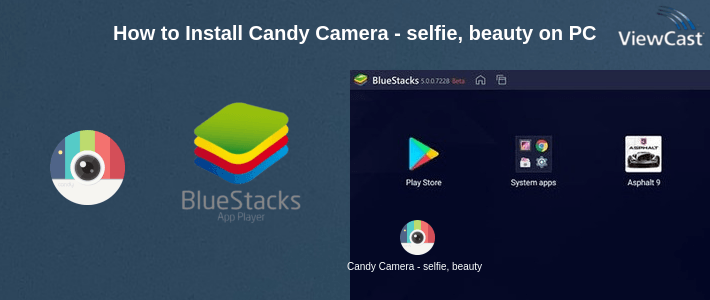 How to Install Candy Camera - selfie, beauty camera, photo editor on PC How to Install Candy Camera - selfie, beauty camera, photo editor on PC