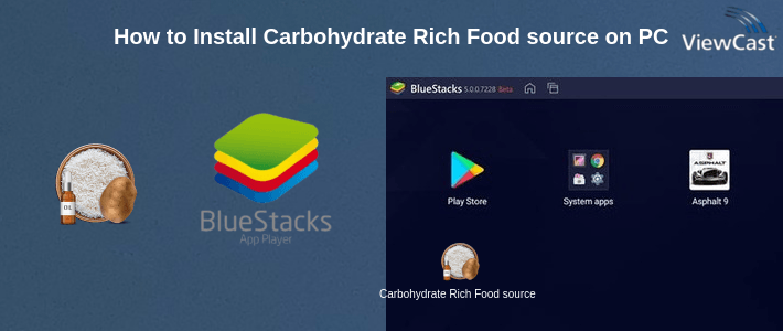 How to Install Carbohydrate Rich Food sources on PC How to Install Carbohydrate Rich Food sources on PC