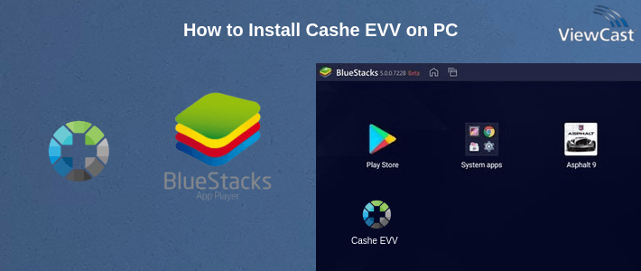 How to Install Cashe EVV on PC