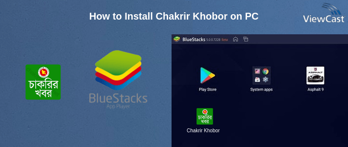 How to Install Chakrir Khobor on PC