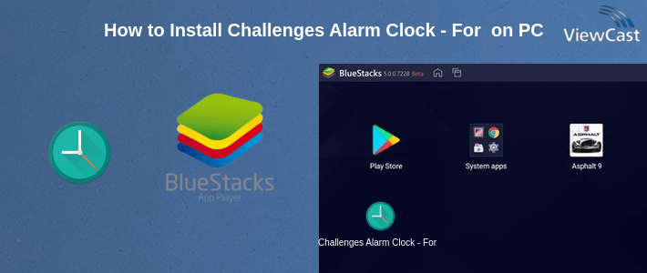 How to Install Challenges Alarm Clock - For Heavy Sleepers (Free) on PC How to Install Challenges Alarm Clock - For Heavy Sleepers (Free) on PC