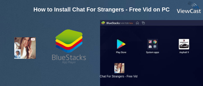 How to Install Chat For Strangers - Free Video Chat on PC