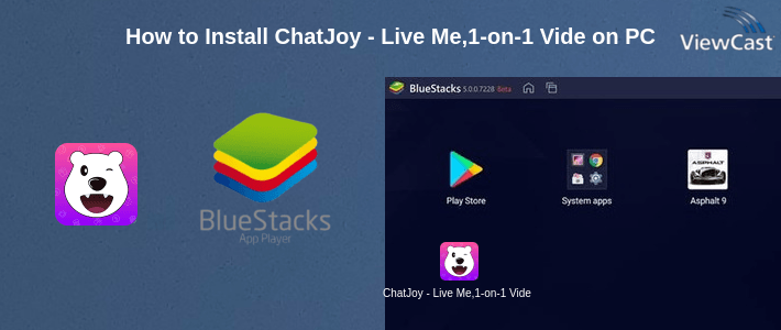 How to Install ChatJoy - Live Me,1-on-1 Video Chat with Strangers on PC