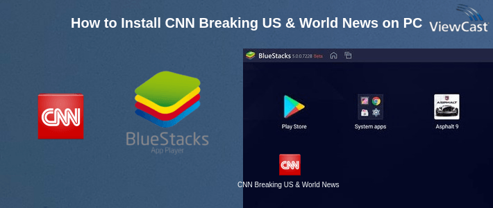 How to Install CNN Breaking US & World News on PC