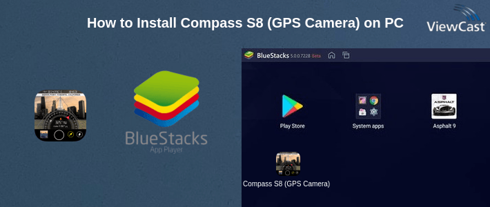 How to Install Compass S8 (GPS Camera) on PC How to Install Compass S8 (GPS Camera) on PC