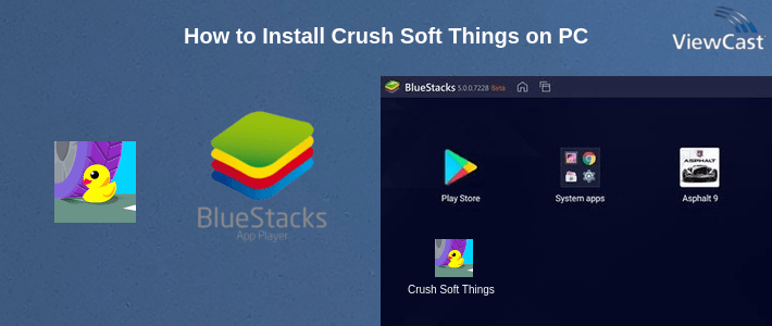 How to Install Crush Soft Things on PC