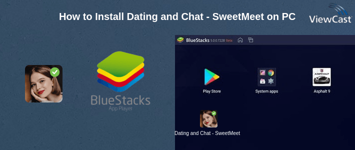 How to Install Dating and Chat - SweetMeet on PC
