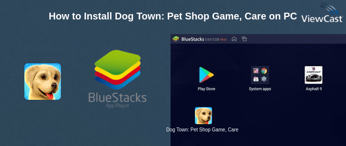 How to Install Dog Town: Pet Shop Game, Care & Play with Dog on PC