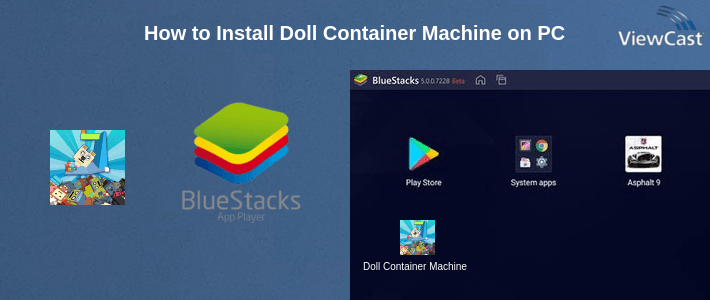 How to Install Doll Container Machine on PC How to Install Doll Container Machine on PC