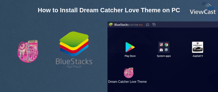 How to Install Dream Catcher Love Theme on PC