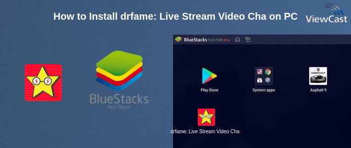 How to Install drfame: Live Stream Video Chat on PC