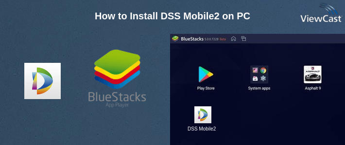 How to Install DSS Mobile2 on PC How to Install DSS Mobile2 on PC