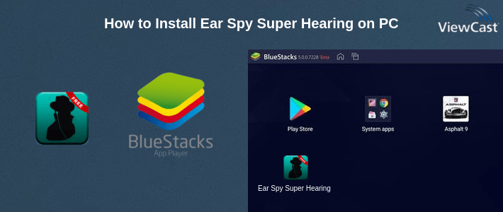 How to Install Ear Spy Super Hearing on PC