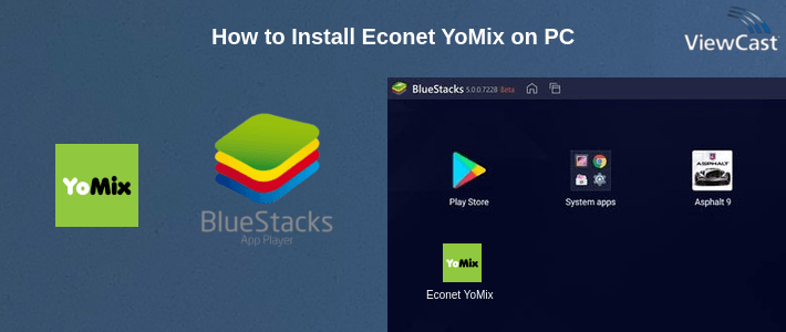 How to Install Econet YoMix on PC