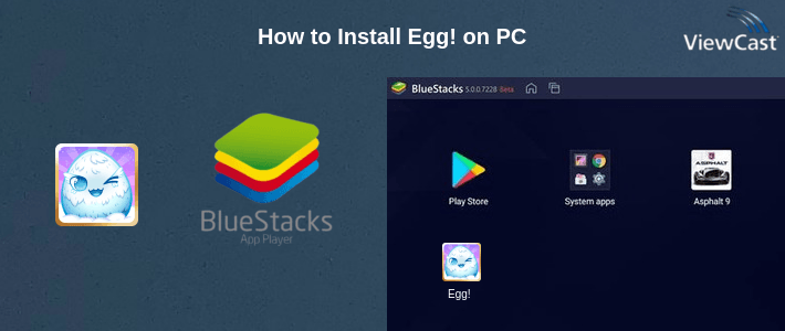 How to Install Egg! on PC How to Install Egg! on PC