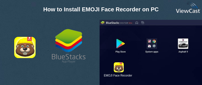 How to Install EMOJI Face Recorder on PC