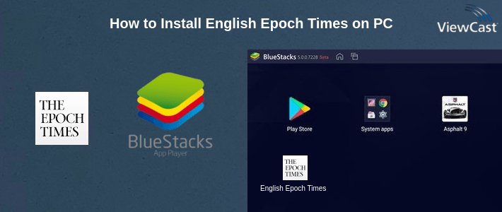 How to Install English Epoch Times on PC How to Install English Epoch Times on PC