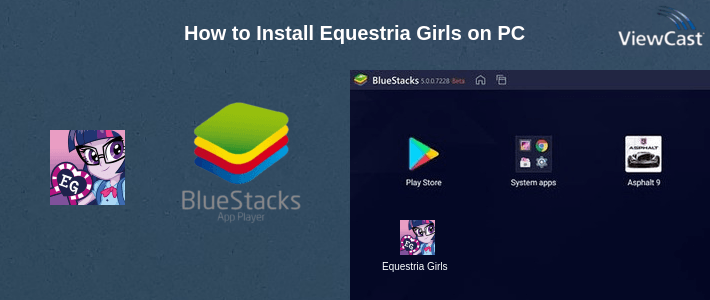 How to Install Equestria Girls on PC