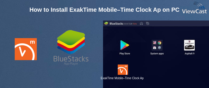 How to Install ExakTime Mobile–Time Clock App on PC