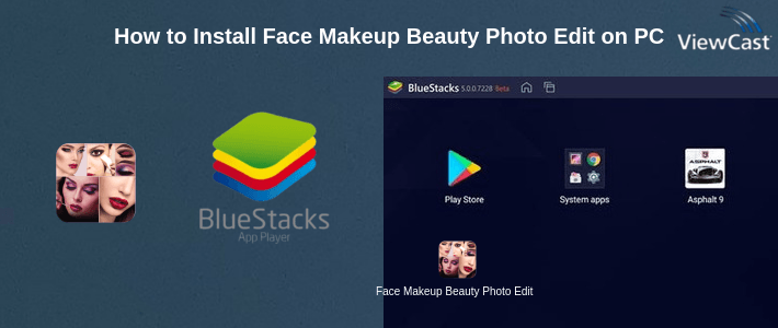 How to Install Face Makeup Beauty Photo Editor on PC