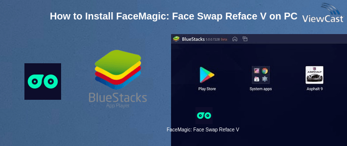 How to Install FaceMagic: Face Swap Reface Videos on PC How to Install FaceMagic: Face Swap Reface Videos on PC