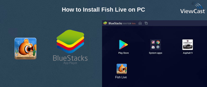 How to Install Fish Live on PC How to Install Fish Live on PC