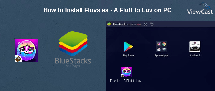 How to Install Fluvsies - A Fluff to Luv on PC