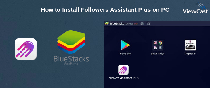 How to Install Followers Assistant Plus on PC How to Install Followers Assistant Plus on PC