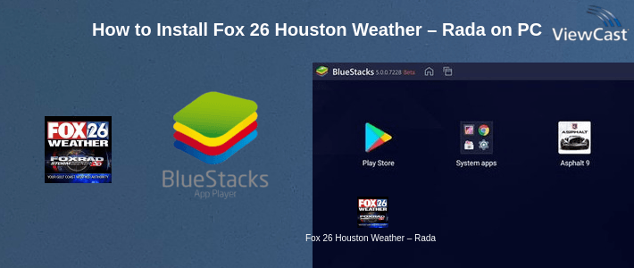 How to Install Fox 26 Houston Weather – Radar on PC
