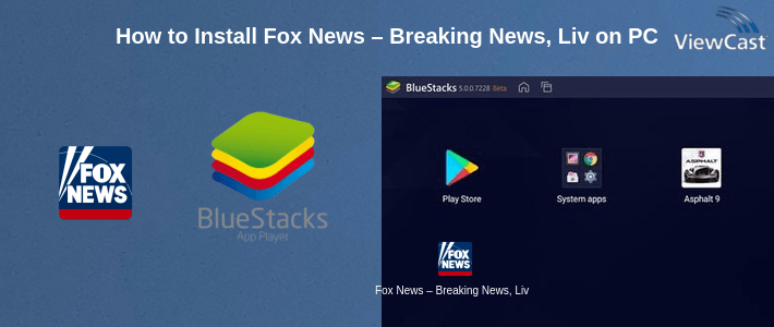 How to Install Fox News – Breaking News, Live Video & News Alerts on PC