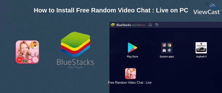 How to Install Free Random Video Chat : Live Chat With Girl on PC