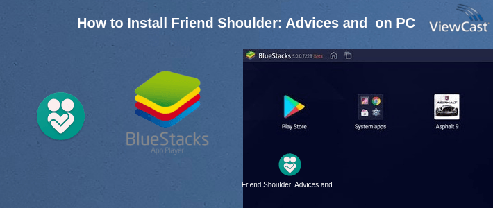 How to Install Friend Shoulder: Advices and Vent Anonymous - chat on PC How to Install Friend Shoulder: Advices and Vent Anonymous - chat on PC