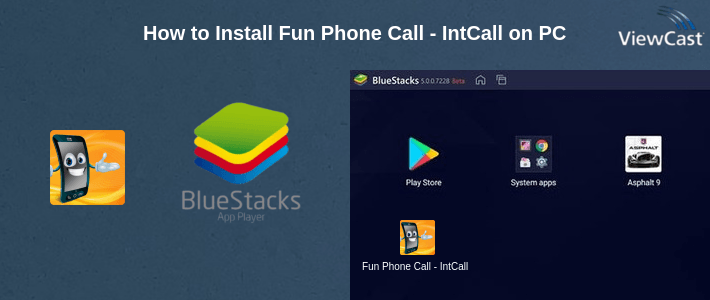 How to Install Fun Phone Call - IntCall on PC