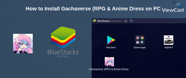 How to Install Gachaverse (RPG & Anime Dress Up) on PC