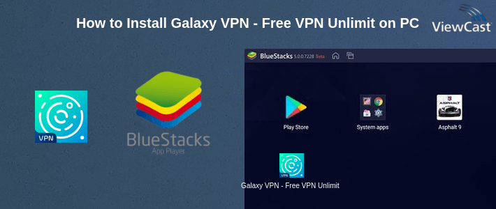 How to Install Galaxy VPN - Free VPN Unlimited time & traffic on PC How to Install Galaxy VPN - Free VPN Unlimited time & traffic on PC