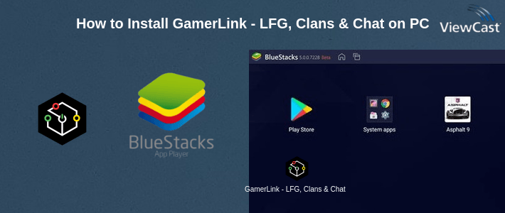 How to Install GamerLink - LFG, Clans & Chat for Gamers! on PC How to Install GamerLink - LFG, Clans & Chat for Gamers! on PC