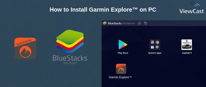 How to Install Garmin Explore™ on PC