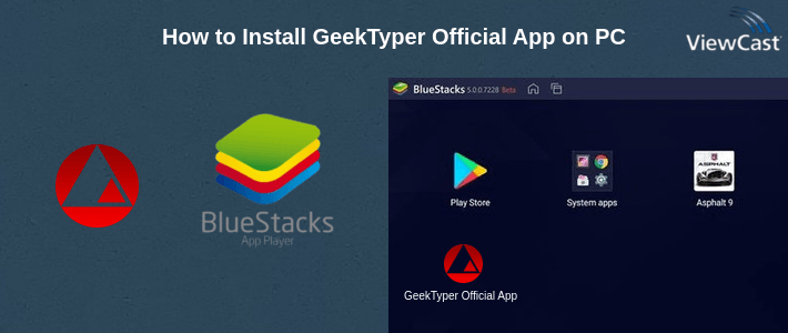 How to Install GeekTyper Official App on PC