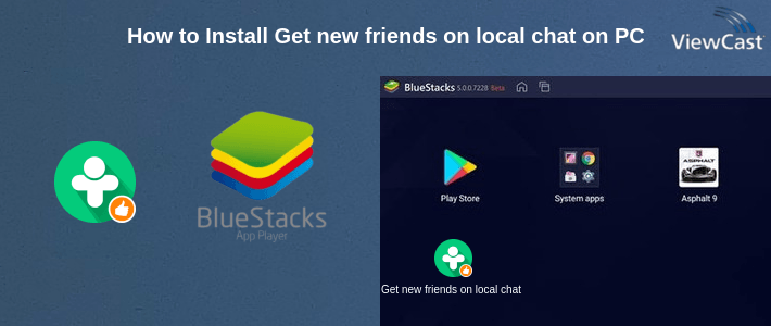How to Install Get new friends on local chat rooms on PC