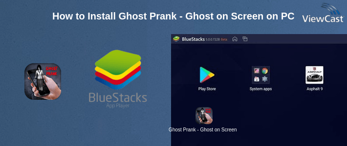 How to Install Ghost Prank - Ghost on Screen on PC How to Install Ghost Prank - Ghost on Screen on PC