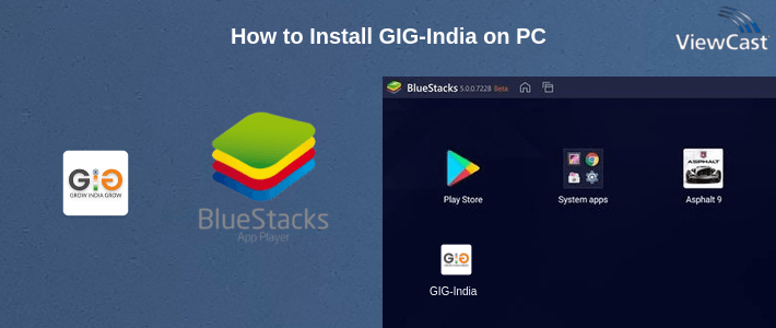 How to Install GIG-India on PC How to Install GIG-India on PC