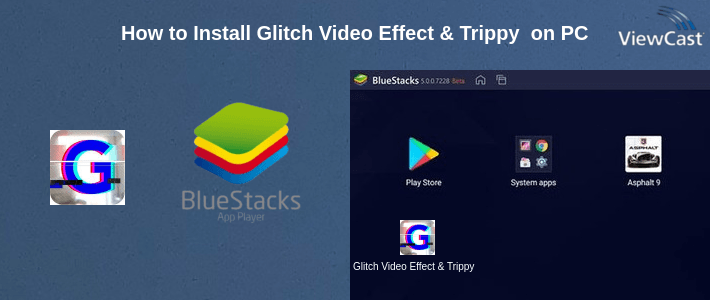 How to Install Glitch Video Effect & Trippy Effects Editor on PC How to Install Glitch Video Effect & Trippy Effects Editor on PC