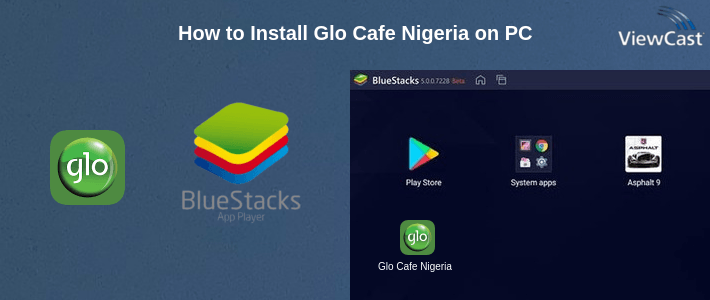 How to Install Glo Cafe Nigeria on PC How to Install Glo Cafe Nigeria on PC