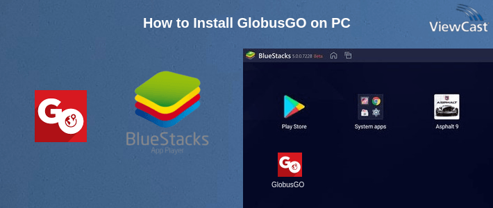 How to Install GlobusGO on PC How to Install GlobusGO on PC