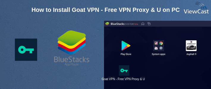 Download Goat VPN - Free VPN Proxy & Unlimited Secure VPN for PC ...