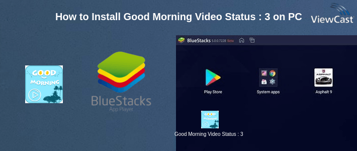 How to Install Good Morning Video Status : 30 Sec Video Songs on PC How to Install Good Morning Video Status : 30 Sec Video Songs on PC