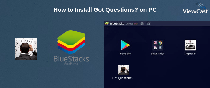 How to Install Got Questions? on PC