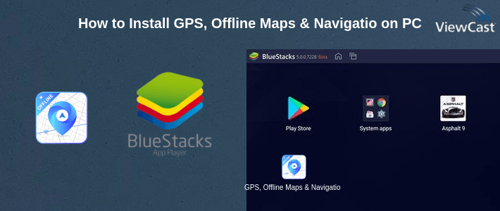 How to Install GPS, Offline Maps & Navigation on PC How to Install GPS, Offline Maps & Navigation on PC